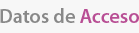 Datos de acceso